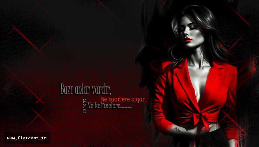 Bazı anlar vardır,         Ne saatlere sıqar.              Ne kelimelere........