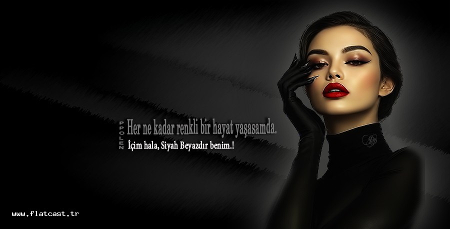 Her ne kadar renkli bir hayat yaşasamda İçim hala     Siyah Beyazdır benim