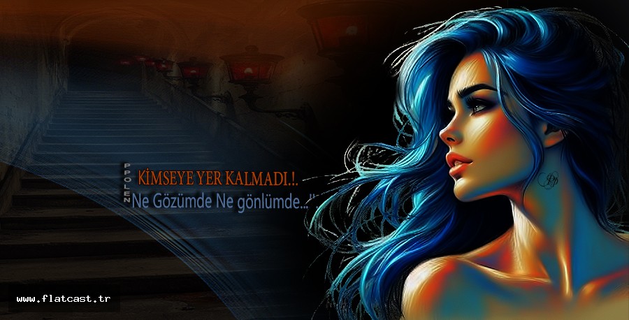 KİMSEYE YER KALMADI..!       Ne Gözümde Ne gönlumde..!!